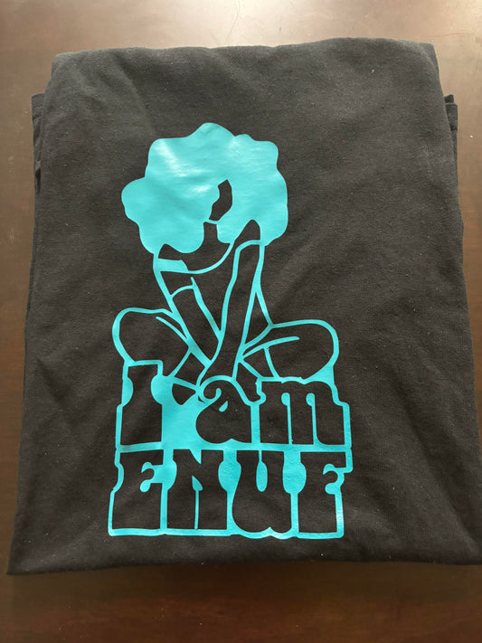 I am Enuf t-shirt