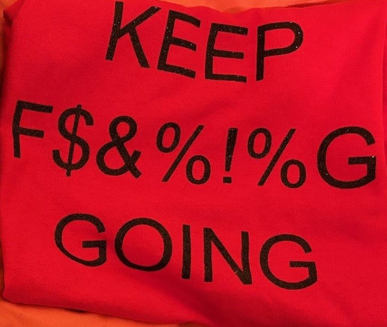 Keep F$&%!^G Going t-shirt